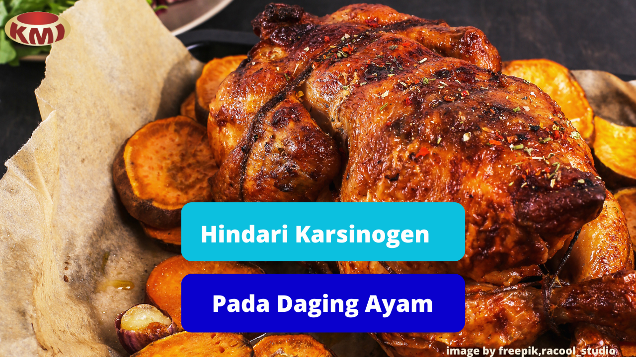 Cara Agar Terhindar Zat Karsinogen Daging Ayam Agar Sehat